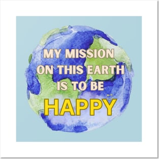 My mission on this earth this to be happy Posters and Art